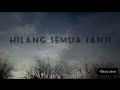 Lirik Lagu Hilang Semua Janji Semua Mimpi Mimpi Indah Tahun 2000an Hilangsemuajanji Lagu2000an