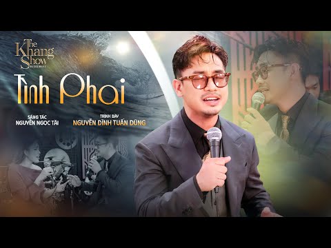 Tình Phai - Nguyễn Đình Tuấn Dũng | The Khang Show