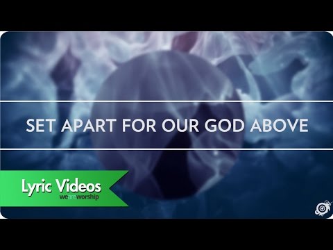 Worship Central - Set Apart - Lyric Video