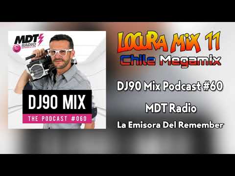 LOCURA MIX 11 -Chile Megamix- en DJ90 Mix (MDT Radio)