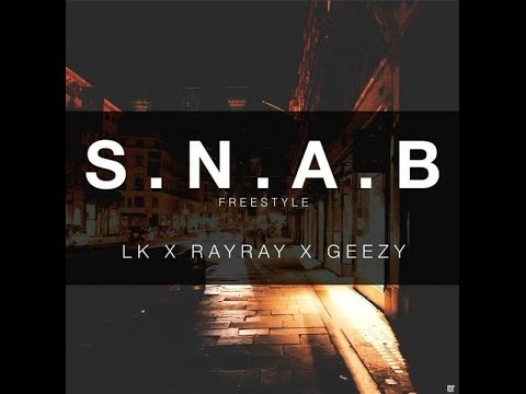 LK X RayRay X Geezy - S.N.A.B Freestyle