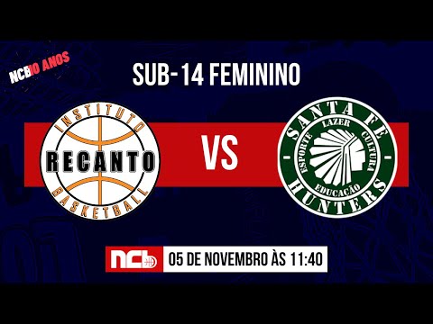 RECANTO BASKETBALL X SANTA FÉ HUNTERS - NCB SUB-14 FEMININO 2022.2