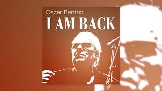 Oscar Benton - I&#39;m Back (Official Audio)
