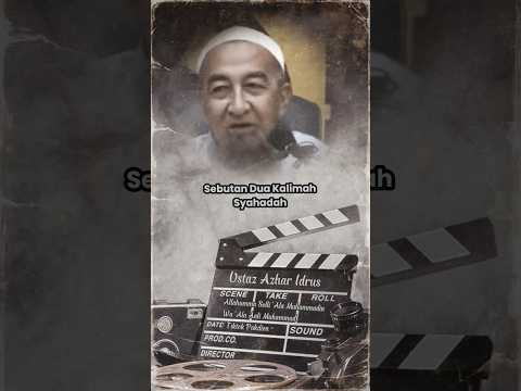 Sebutan dua kalimah syahadah - ustaz azhar idrus