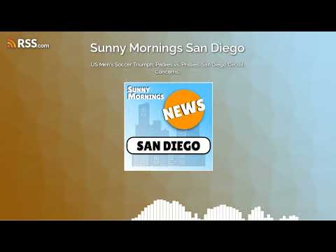 US Men's Soccer Triumph, Padres vs. Phillies, San Diego Circuit Concerns.