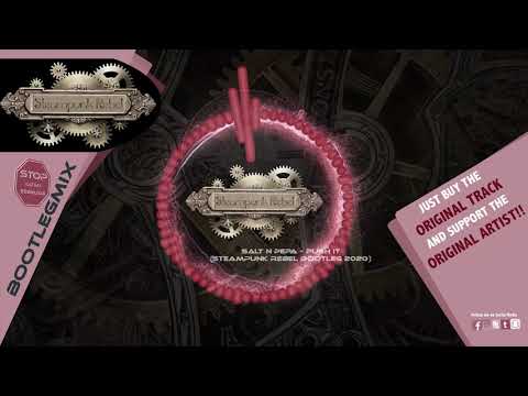 Salt N Pepa - Push it (Steampunk Rebel Bootleg 2020)
