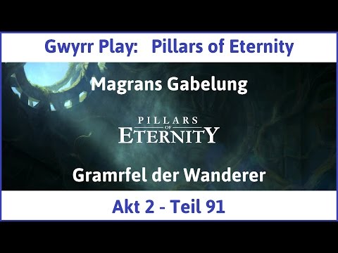Pillars of Eternity Akt 2 Teil 91 - Gramrfel der Wanderer (Deutsch | HD)