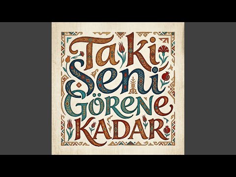 Ta Ki Seni Görene Kadar