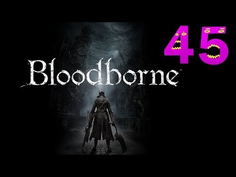 Bloodborne Expert Walkthrough - PT45 - This Game is too Easy