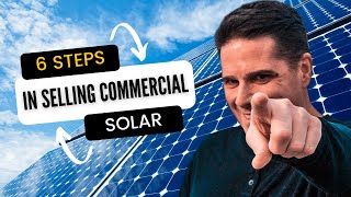 The 6 Steps in Selling Commercial Solar