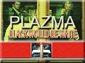 PLAZMA - BLACK WOULD BE WHITE (WITH LYRICS)