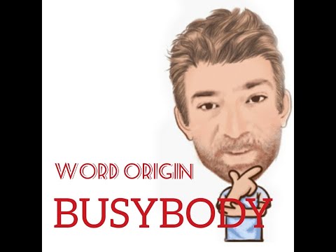 English Tutor Nick P Word Origin (189) Busybody