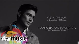 Paano Ba Ang Magmahal - Piolo Pascual with Sarah Geronimo (Audio) 🎵