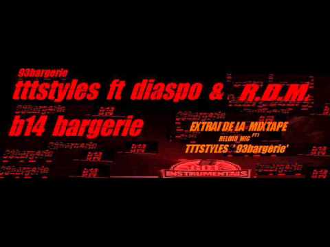 TTTSTYLES feat b14' DIASPO & R.D.M ' B14 BARGERIE ' dugny city  93bargerie b14