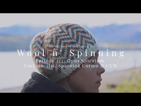 WnS ep 172: Opus Spicatum, Cast-on-itis, Spinning Cormo & CVM