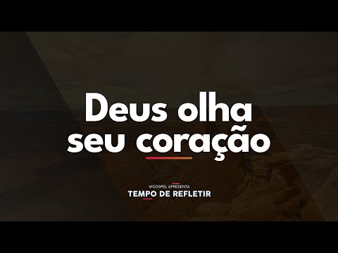 [Tempo de Refletir] Deus olha seu coração