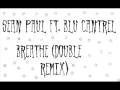 Sean Paul ft. Blu Cantrel-Breathe(Double remix ...