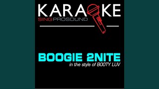 Boogie 2nite (In the Style of Booty Luv) (Karaoke with Background Vocal)