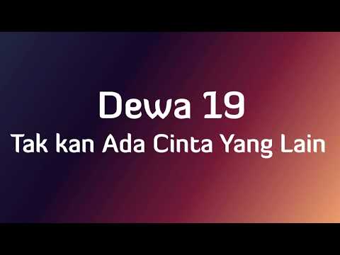 Dewa 19 - Takkan Ada Cinta Yang Lain - Lirik Sigma Lirik