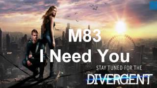 M83 - I need you (Divergent OST)