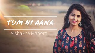 Download lagu Tum Hi Aana (Cover) | Marjaavaan | Female Version | Vishakha Mahore mp3