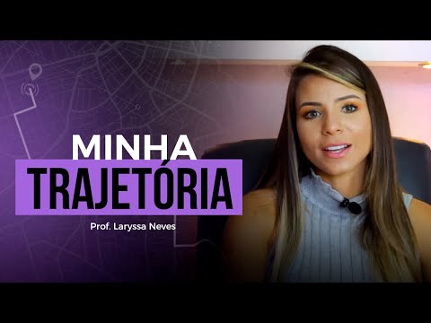 PROF. LARYSSA NEVES - MINHA TRAJETÓRIA