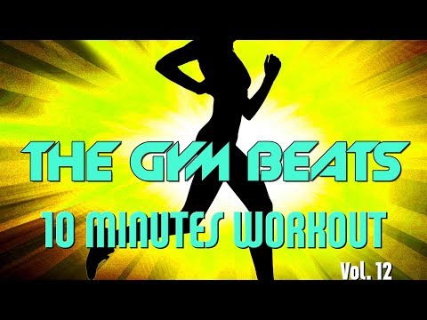 THE GYM BEATS "10 Minutes Workout Vol.12" - Track #36, BEST WORKOUT MUSIC,FITNESS,MOTIVATION,SPORTS