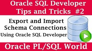 How to Export and Import Schema Connection Using SQL Developer | Oracle SQL Developer Tips