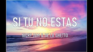 Si Tu No Estas - Nicky Jam Ft. De La Ghetto (Video Lyric)/Letra