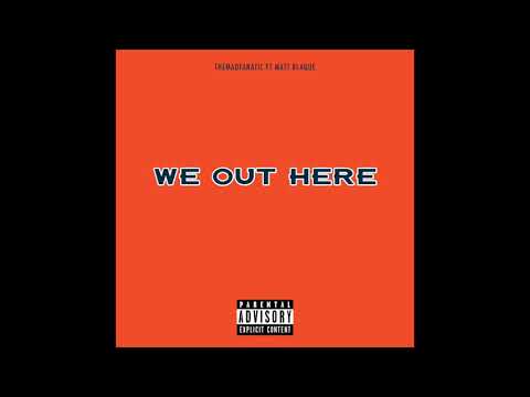 We Out Here ft Matt Blaque (Audio)