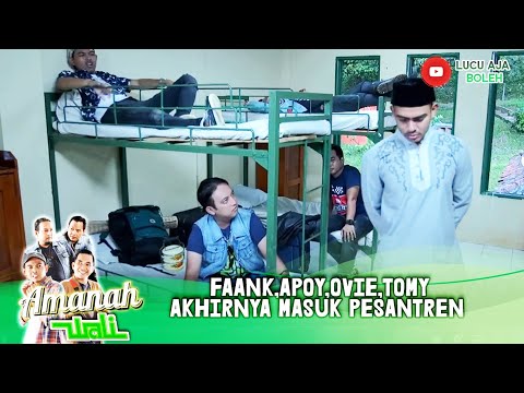 FAANK,APOY,OVIE,TOMY AKHIRNYA MAU MASUK PESANTREN -AMANAH WALI