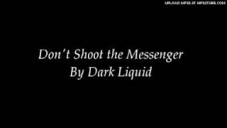 Don't Shoot the Messenger