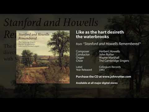 Like as the hart desireth the waterbrooks - Herbert Howells, John Rutter,  Cambridge Singers