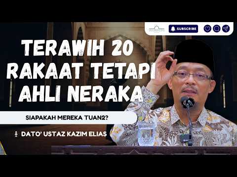 Sembahyang Terawih 20 Rakaat Tetapi Dijanjikan Neraka, Kenapa? | Dato' Ustaz Kazim Elias