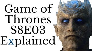 Game of Thrones S8E03 Explained