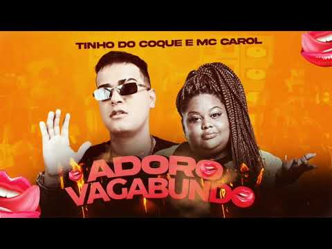 TINHO DO COQUE Feat. MC CAROL - ADORO VAGABUNDO