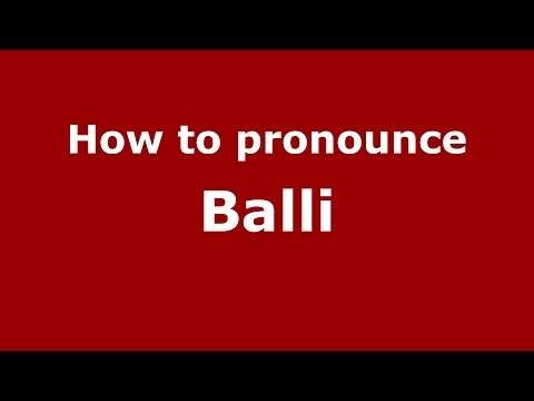 How to pronounce Balli