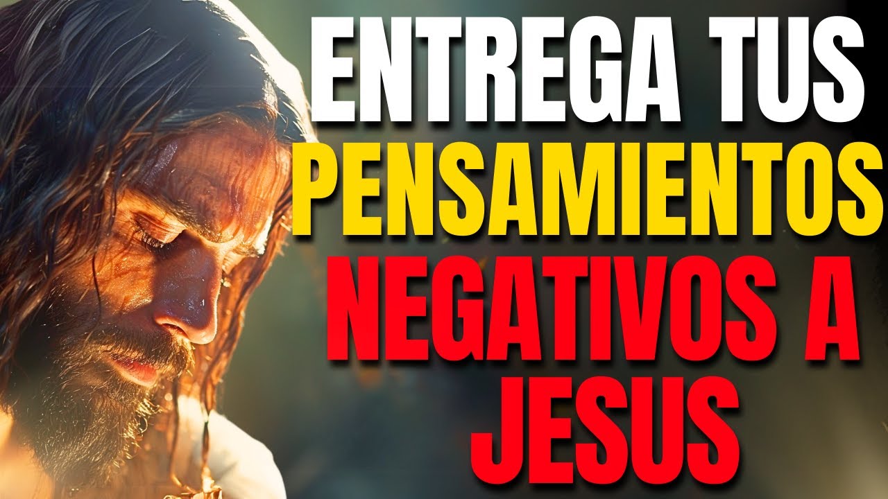 JESUS TE ENSEÑA A ELIMINAR LA NEGATIVIDAD Y TRANSFORMAR TU MENTE