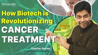 How Biotech Is Revolutionizing Cancer Treatment?