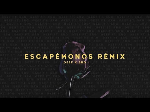 Geef ft. SRG flow - Escapemonos Remix 🍃 (Audio Oficial)