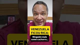 VENEZUELA FICOU RICA: ninguém mais come cachorro…