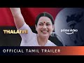 Thalaivii Official Tamil Trailer Kangana Ranaut Amazon Prime Video 10th Oct