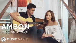 Ambon - Migz x Maya (How To Be Yours Official Movie Theme Song)
