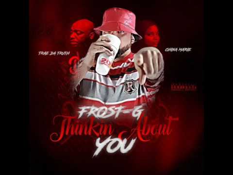 Thinkin About U ft Trae tha Truth & China Marie