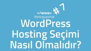 WordPress Hosting Seçimi Nasıl Olmalıdır? - #wwwkonusuyoruz #7