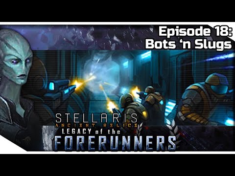 STELLARIS Ancient Relics — Legacy of the Forerunners 18 | 2.3.2 Wolfe Gameplay - Bots 'n Slugs