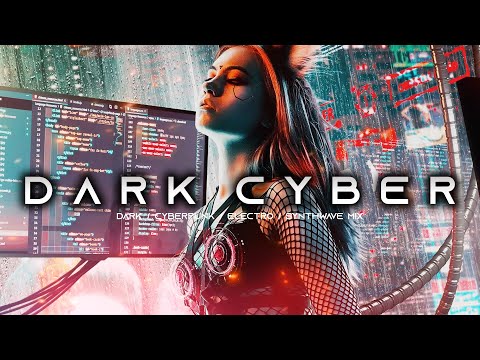 DARK CYBER - Darksynth / Cyberpunk / Dark Electro / Dark Synthwave / Industrial Mix