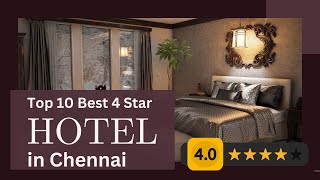 Top 10 Best 4 Star Hotel in Chennai | Luxury Hotels in Chennai | Four Star Hotel