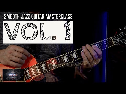 Smooth Jazz Guitar Masterclass Vol. 1