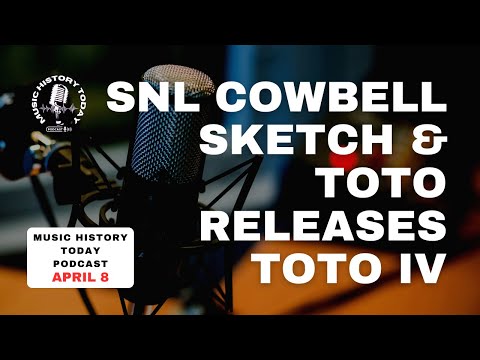 SNL Needs More Cowbell, Toto Releases The Album With Africa: Music History Today Podcast April 8